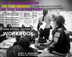 The MISEDUCATION of the Negro in the 21st Century- High School Student Workbook
