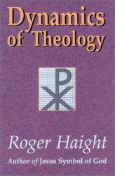 Dynamics of Theology : With a New Afterword by the Author