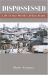 Dispossessed : Life in Our World's Urban Slums