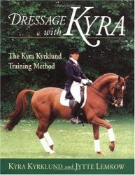 Dressage with Kyra : The Kyra Kyrklund Training Method