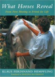 What Horses Reveal : From First Meeting to Friend for Life