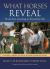 What Horses Reveal : From First Meeting to Friend for Life