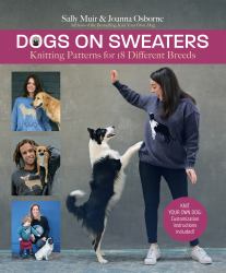 Dogs on Sweaters : Knitting Patterns for over 18 Different Breeds