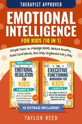 Emotional Intelligence for Kids (10 In 1) : Simple Tools to Manage ADHD, Reduce Anxiety, Build Confidence, and Stay Organized Every Day