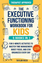The Executive Functioning Workbook for Kids-5 Books In 1 : Fun 5-Minute Activities to Master Time Management, Boost Focus, and Stay Organized Every Day (Executive Functioning Skills for Life)