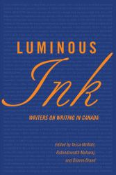 Luminous Ink : Writers on Writing in Canada