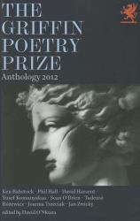 The Griffin Poetry Prize Anthology 2012