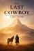 The Last Cowboy : AN UNFORGETTABLE MEMOIR The Last Cowboy : AN UNFORGETTABLE MEMOIR
