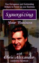 Synergizing Your Business : Bring the WOW Factor! into Your Business and Earn Customer Loyalty for Life