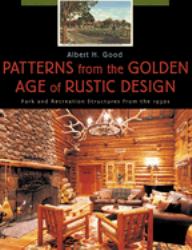 Patterns from the Golden Age of Rustic Design : Park and Recreation Structures from The 1930s