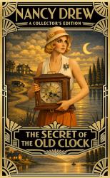 The Secret of the Old Clock : Nancy Drew Mystery Stories