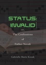 Status: Invalid : Or, the Confessions of Father Novak