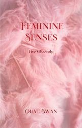 Feminine Senses : Live Vibrantly
