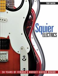 Squier Electrics : 30 Years of Fender's Budget Guitar Brand