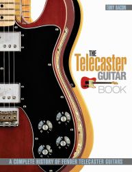 The Telecaster Guitar Book : A Complete History of Fender Telecaster Guitars