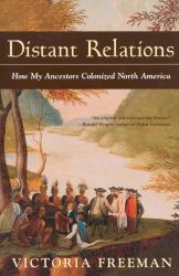 Distant Relations : How My Ancestors Colonized North America