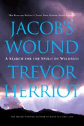 Jacob's Wound : A Search for the Spirit of Wildness