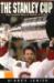 The Stanley Cup : One Hundred Years of Hockey at Its Best