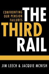 The Third Rail : Confronting Our Pension Failures