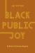 Black Public Joy : No Permit or Permission Required