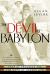 The Devil in Babylon : Fear of Progress and the Birth of Modern Life