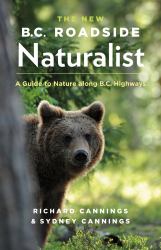 The New B. C. Roadside Naturalist : A Guide to Nature along B. C. Highways