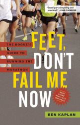 Feet Don't Fail Me Now : The Rogue's Guide to Running the Marathon