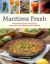 Maritime Fresh : Delectable Recipes for Preparing, Preserving, and Celebrating Local Produce Maritime Fresh : Delectable Recipes for Preparing, Preserving, and Celebrating Local Produce