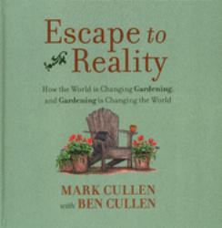 Escape to Reality : How the World Is Changing Gardening, and Gardening Is Changing the World