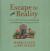 Escape to Reality : How the World Is Changing Gardening, and Gardening Is Changing the World
