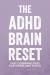 The ADHD Brain Reset : Executive Function for Adults with ADHD