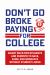 Don't Go Broke Paying for College : Smart Ways for Students and Parents to Save, Earn, and Graduate Without Student Loans