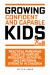 Growing Confident and Capable Kids : Practical Parenting Tools to Nurture Resilience, Initiative, and Emotional Strength in Children
