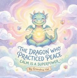 The Dragon Who Practiced Peace : Calm Is a Superpower