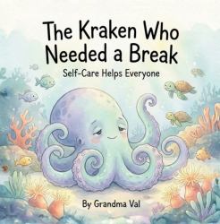 The Kraken Who Needed a Break : Self-Care Helps Everyone