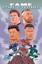 FAME: Titans of Football: Tom Brady, Russell Wilson, Travis Kelce and Patrick Mahomes
