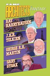FAME: Architects of Fantasy Ray Harryhausen, J.R.R. Tolkien, George R.R. Martin and Gary Gygax