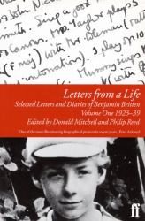 Letters from a Life : Selected Letters and Diaries of Benjamin Britten: 1923-39
