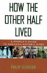 How the Other Half Lived : A People's Guide to American Monuments