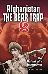 Afghanistan: the Bear Trap : The Defeat of a Superpower