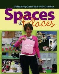 Spaces and Places : Designing Classrooms for Literacy