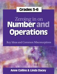 Zeroing in on Number and Operations, Grades 5-6 : Key Ideas and Common Misconceptions