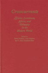 Crosscurrents - African-Americans, Africa and Germany in the Modern World