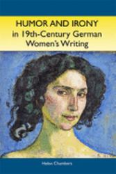 Humor and Irony in Nineteenth-Century German Women's Writing : Studies in Prose Fiction, 1840-1900
