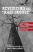 Revisiting the Nazi Occult : Histories, Realities, Legacies