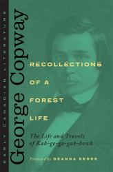 Recollections of a Forest Life : The Life and Travels of Kah-Ge-ga-gah-bowh