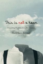 This Is Not a Hoax : Unsettling Truth in Canadian Culture