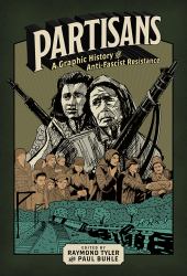 Partisans : A Graphic History of Anti-Fascist Resistance