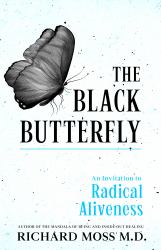 The Black Butterfly : An Invitation to Radical Aliveness