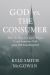 God vs the Consumer : How We Shop for a Church, Return It, and Sometimes Walk Away with Something Real